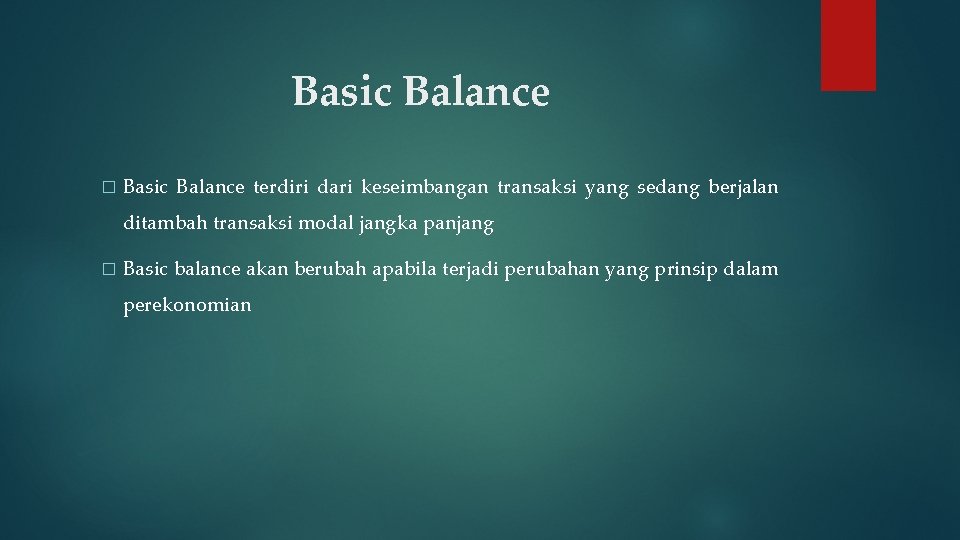 Basic Balance � Basic Balance terdiri dari keseimbangan transaksi yang sedang berjalan ditambah transaksi