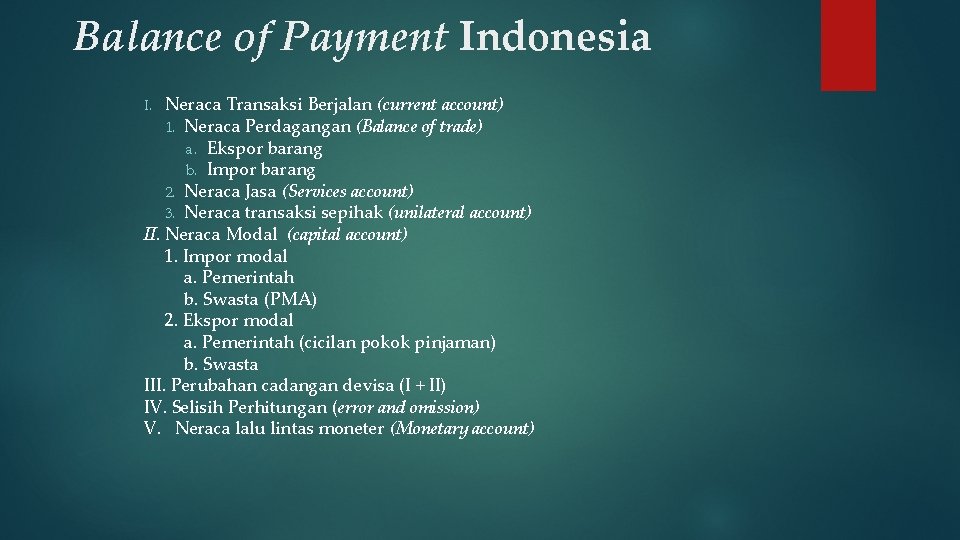 Balance of Payment Indonesia Neraca Transaksi Berjalan (current account) 1. Neraca Perdagangan (Balance of