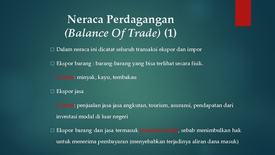 Neraca Perdagangan (Balance Of Trade) (1) � Dalam neraca ini dicatat seluruh transaksi ekspor