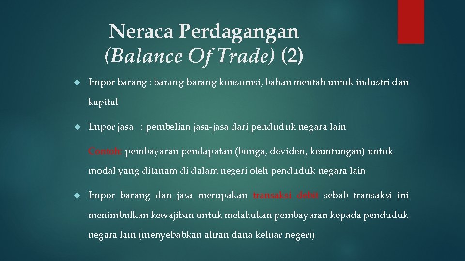 Neraca Perdagangan (Balance Of Trade) (2) Impor barang : barang-barang konsumsi, bahan mentah untuk