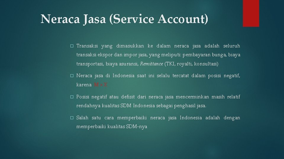Neraca Jasa (Service Account) � Transaksi yang dimasukkan ke dalam neraca jasa adalah seluruh
