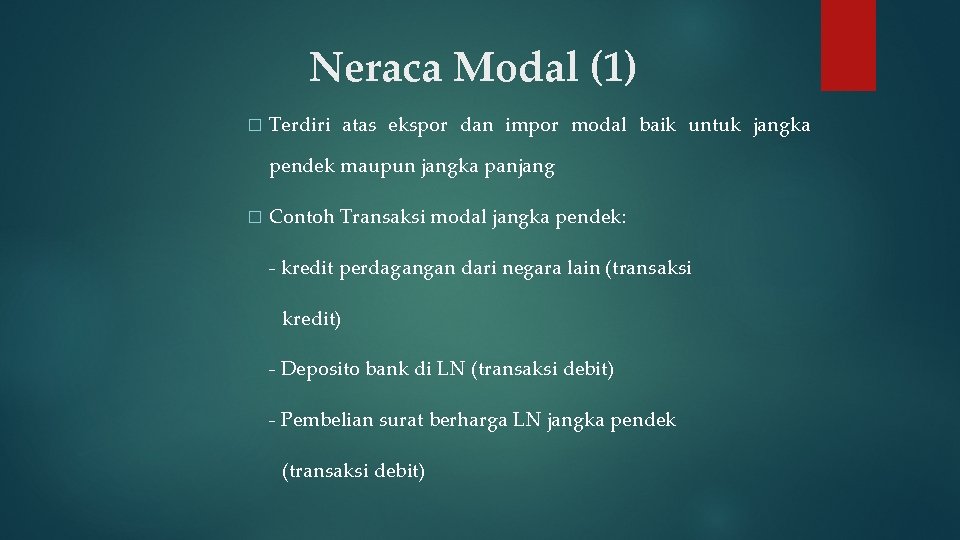 Neraca Modal (1) � Terdiri atas ekspor dan impor modal baik untuk jangka pendek