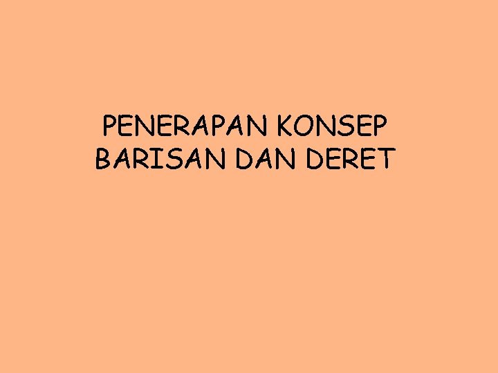 PENERAPAN KONSEP BARISAN DERET 