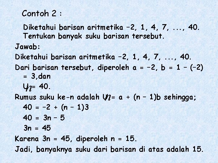 Contoh 2 : Diketahui barisan aritmetika – 2, 1, 4, 7, . . .
