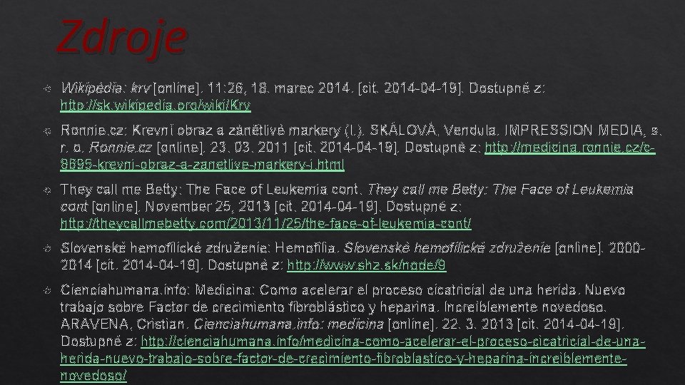 Zdroje Wikipédia: krv [online]. 11: 26, 18. marec 2014. [cit. 2014 -04 -19]. Dostupné