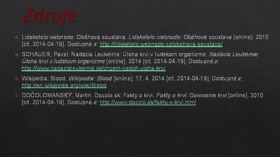 Zdroje Lidsketelo. webnode: Oběhová soustava [online]. 2010 [cit. 2014 -04 -19]. Dostupné z: http: