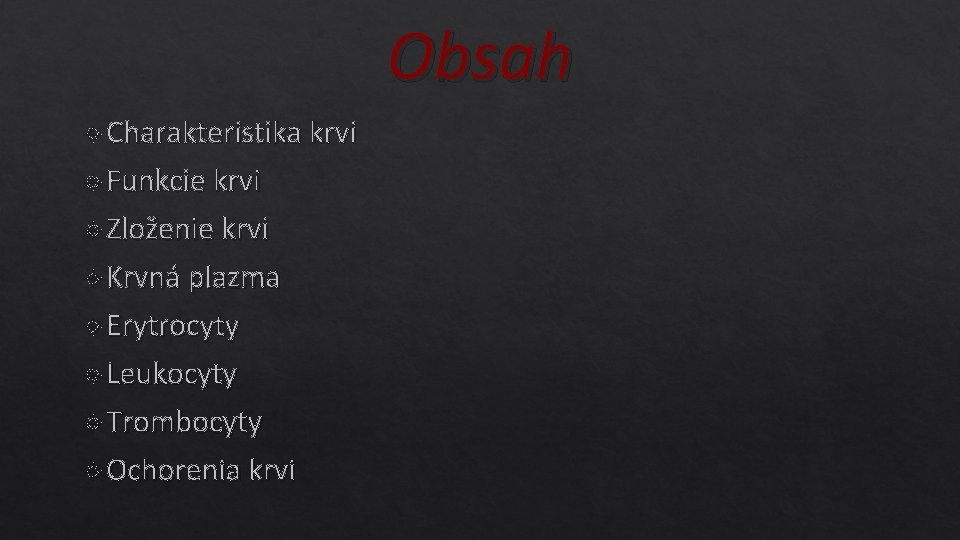 Obsah Charakteristika krvi Funkcie krvi Zloženie krvi Krvná plazma Erytrocyty Leukocyty Trombocyty Ochorenia krvi