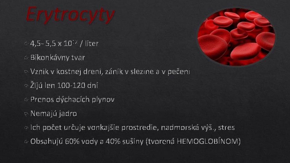 Erytrocyty 4, 5 - 5, 5 x 1012 / liter Bikonkávny tvar Vznik v