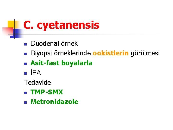 C. cyetanensis Duodenal örnek n Biyopsi örneklerinde ookistlerin görülmesi n Asit-fast boyalarla n İFA