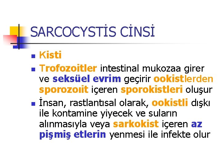 SARCOCYSTİS CİNSİ n n n Kisti Trofozoitler intestinal mukozaa girer ve seksüel evrim geçirir