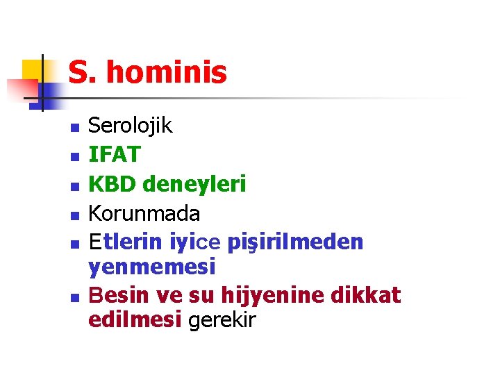 S. hominis n n n Serolojik IFAT KBD deneyleri Korunmada Etlerin iyice pişirilmeden yenmemesi