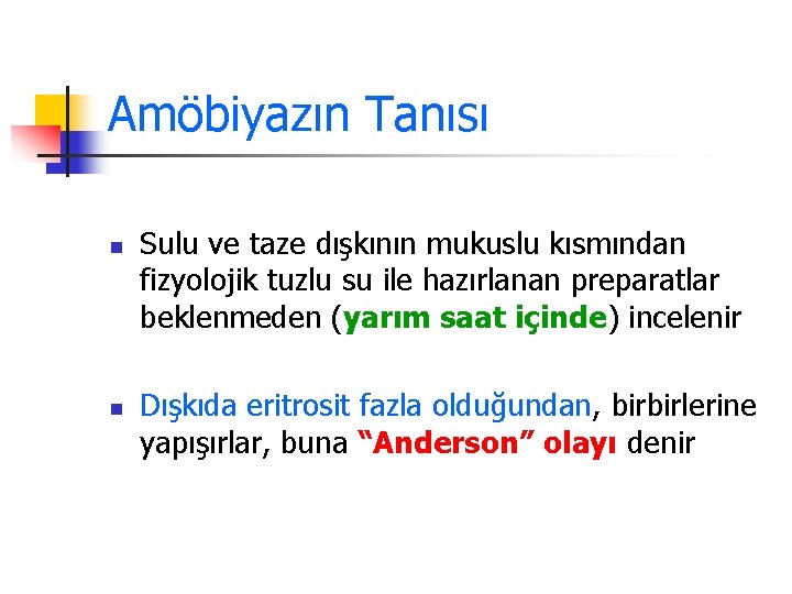 Amöbiyazın Tanısı n n Sulu ve taze dışkının mukuslu kısmından fizyolojik tuzlu su ile