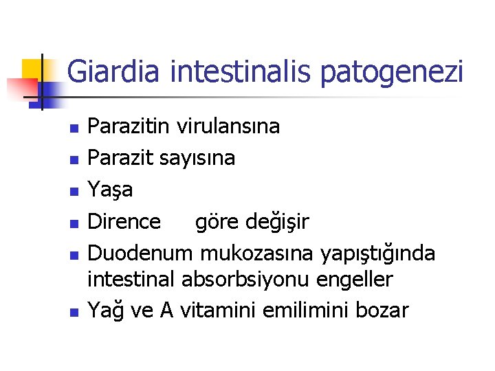 Giardia intestinalis patogenezi n n n Parazitin virulansına Parazit sayısına Yaşa Dirence göre değişir