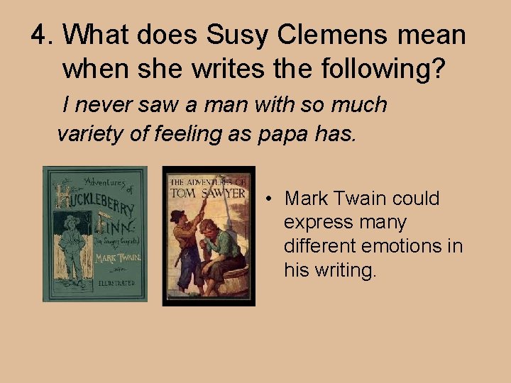 4. What does Susy Clemens mean when she writes the following? I never saw