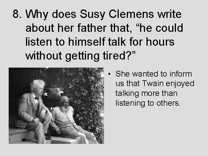 8. Why does Susy Clemens write about her father that, “he could listen to