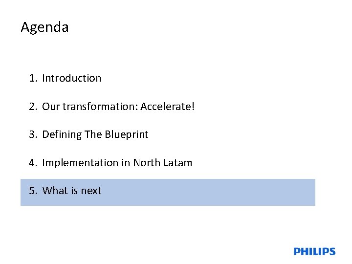 Agenda 1. Introduction 2. Our transformation: Accelerate! 3. Defining The Blueprint 4. Implementation in