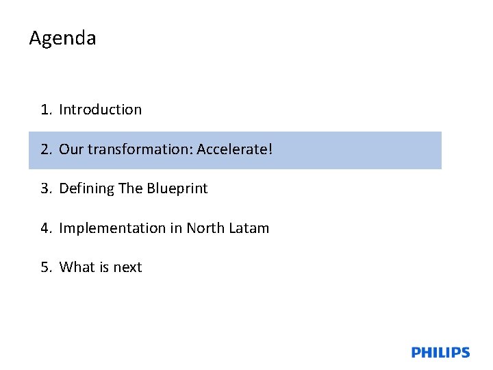 Agenda 1. Introduction 2. Our transformation: Accelerate! 3. Defining The Blueprint 4. Implementation in