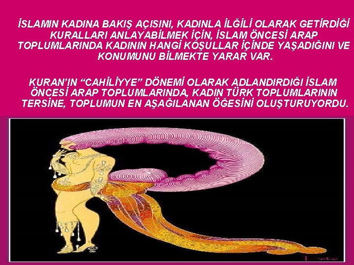 İSLAMIN KADINA BAKIŞ AÇISINI, KADINLA İLĞİLİ OLARAK GETİRDİĞİ KURALLARI ANLAYABİLMEK İÇİN, İSLAM ÖNCESİ ARAP