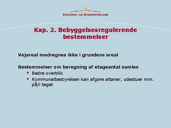 Kap. 2. Bebyggelsesregulerende bestemmelser Vejareal medregnes ikke i grundens areal Bestemmelser om beregning af Kap. 2. Bebyggelsesregulerende bestemmelser Vejareal medregnes ikke i grundens areal Bestemmelser om beregning af