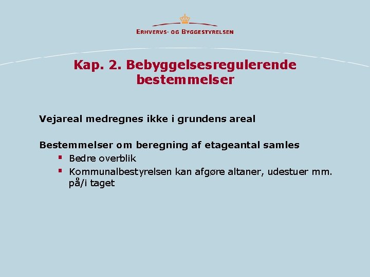 Kap. 2. Bebyggelsesregulerende bestemmelser Vejareal medregnes ikke i grundens areal Bestemmelser om beregning af