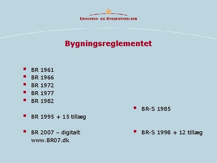 Bygningsreglementet § § § BR BR BR 1961 1966 1972 1977 1982 § BR