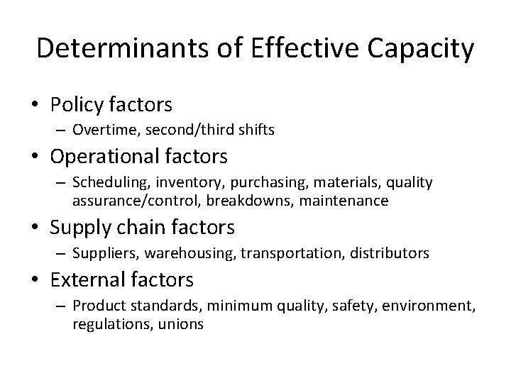 Determinants of Effective Capacity • Policy factors – Overtime, second/third shifts • Operational factors