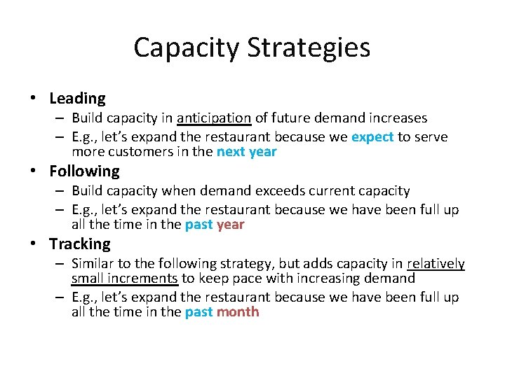 Capacity Strategies • Leading – Build capacity in anticipation of future demand increases –