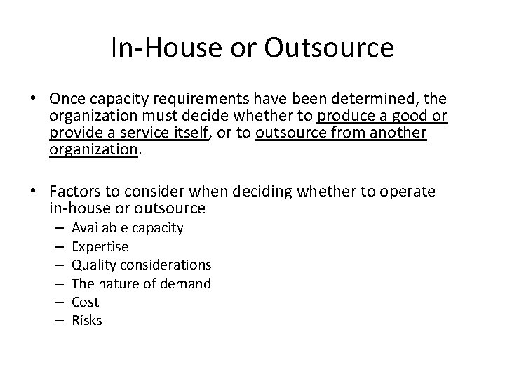 In-House or Outsource • Once capacity requirements have been determined, the organization must decide