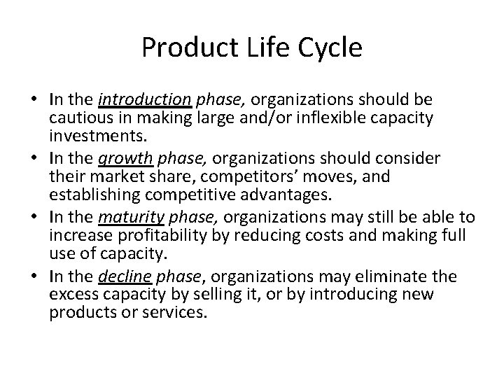 Product Life Cycle • In the introduction phase, organizations should be cautious in making