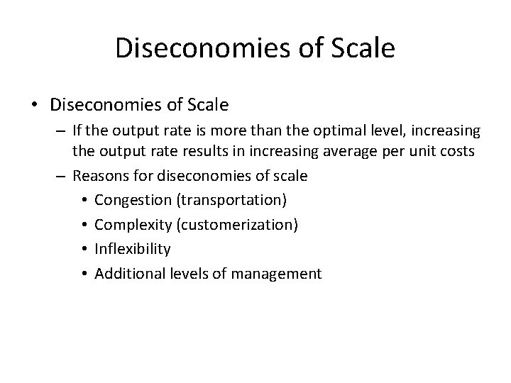 Diseconomies of Scale • Diseconomies of Scale – If the output rate is more