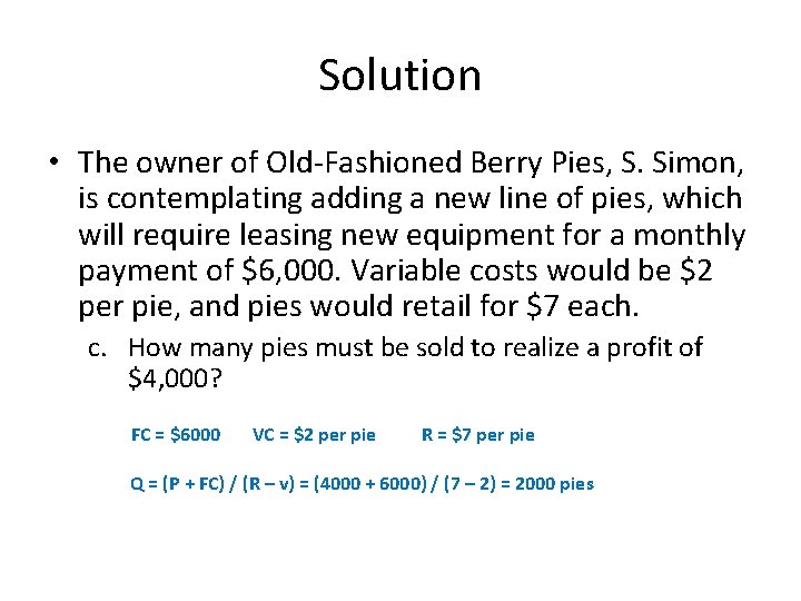 Solution • The owner of Old-Fashioned Berry Pies, S. Simon, is contemplating adding a