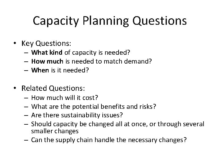 Capacity Planning Questions • Key Questions: – What kind of capacity is needed? –