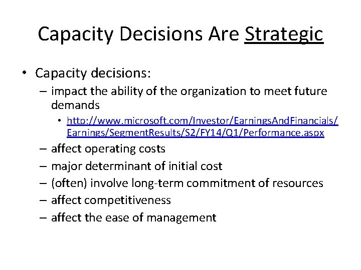 Capacity Decisions Are Strategic • Capacity decisions: – impact the ability of the organization