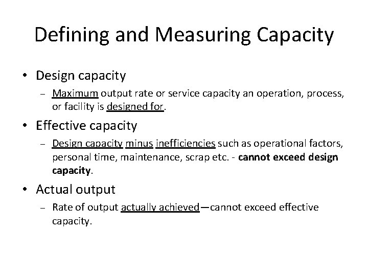 Defining and Measuring Capacity • Design capacity – Maximum output rate or service capacity