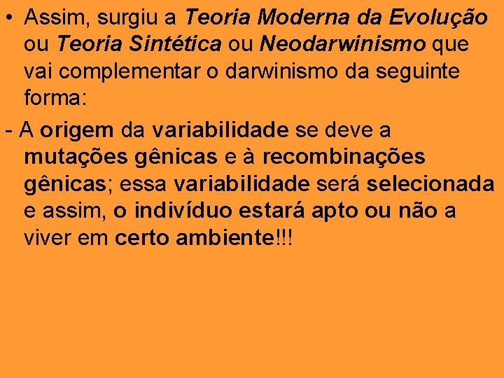  • Assim, surgiu a Teoria Moderna da Evolução ou Teoria Sintética ou Neodarwinismo