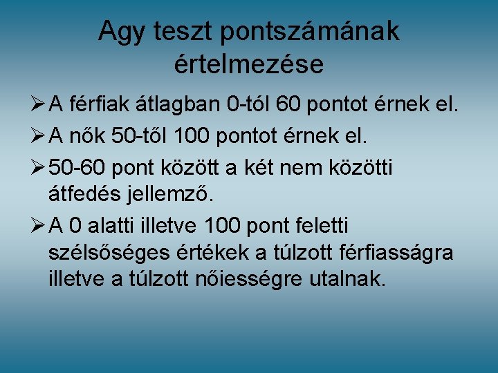 Agy teszt pontszámának értelmezése Ø A férfiak átlagban 0 -tól 60 pontot érnek el.