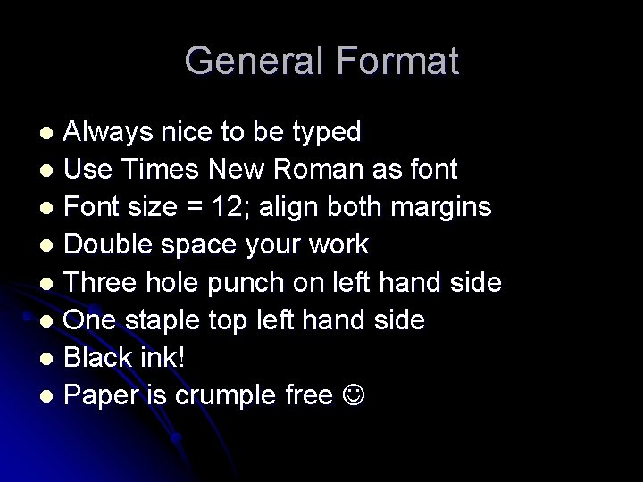 General Format Always nice to be typed l Use Times New Roman as font