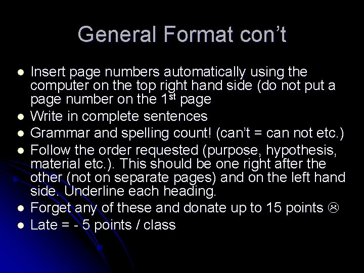 General Format con’t l l l Insert page numbers automatically using the computer on