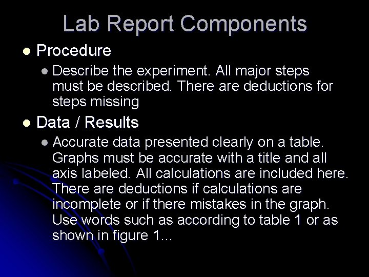 Lab Report Components l Procedure l Describe the experiment. All major steps must be
