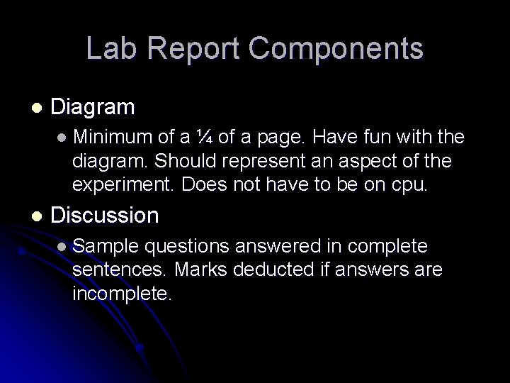 Lab Report Components l Diagram l Minimum of a ¼ of a page. Have