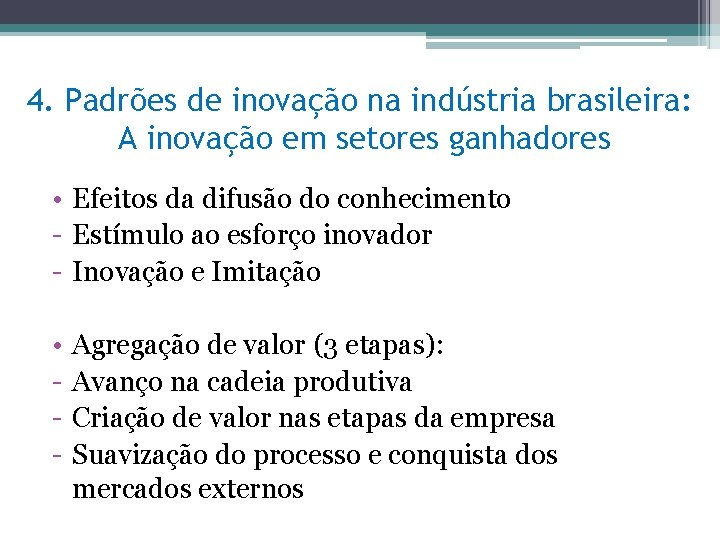 4. Padrões de inovação na indústria brasileira: A inovação em setores ganhadores • Efeitos