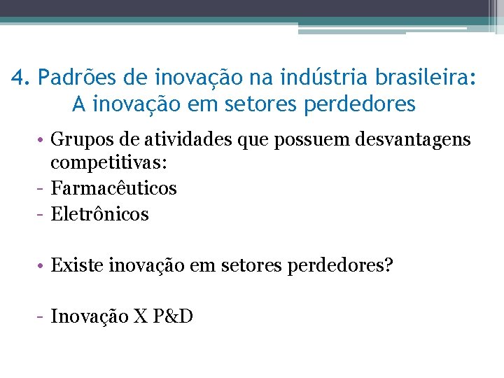 4. Padrões de inovação na indústria brasileira: A inovação em setores perdedores • Grupos