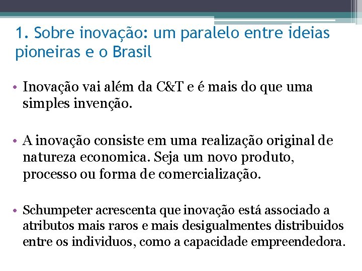 1. Sobre inovação: um paralelo entre ideias pioneiras e o Brasil • Inovação vai