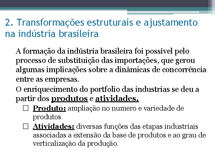 2. Transformações estruturais e ajustamento na indústria brasileira A formação da indústria brasileira foi