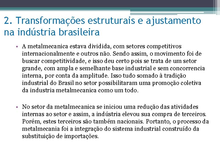 2. Transformações estruturais e ajustamento na indústria brasileira • A metalmecanica estava dividida, com