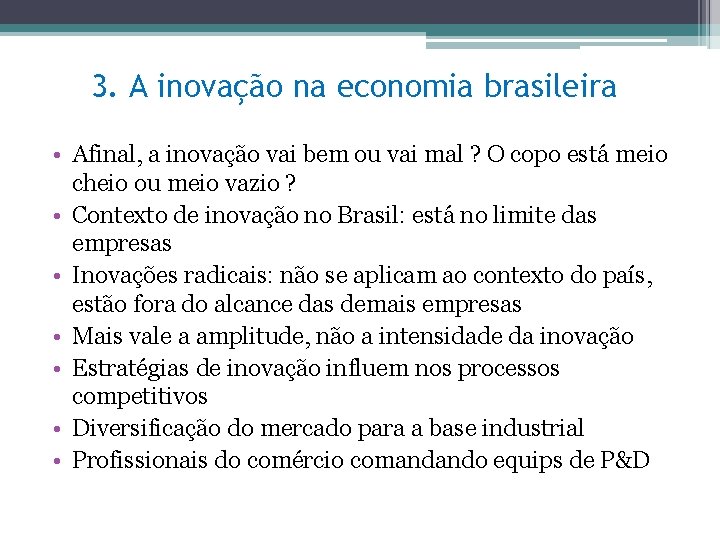 3. A inovação na economia brasileira • Afinal, a inovação vai bem ou vai