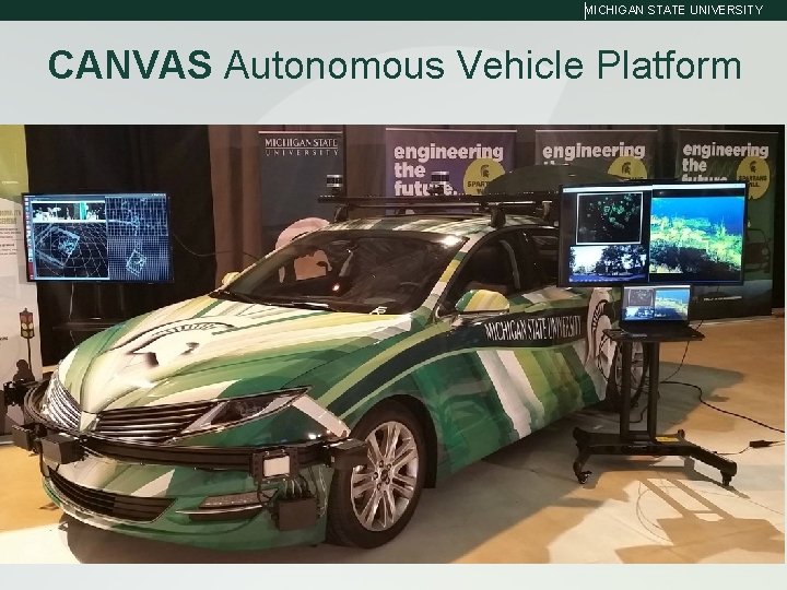 MICHIGAN STATE UNIVERSITY CANVAS Autonomous Vehicle Platform 