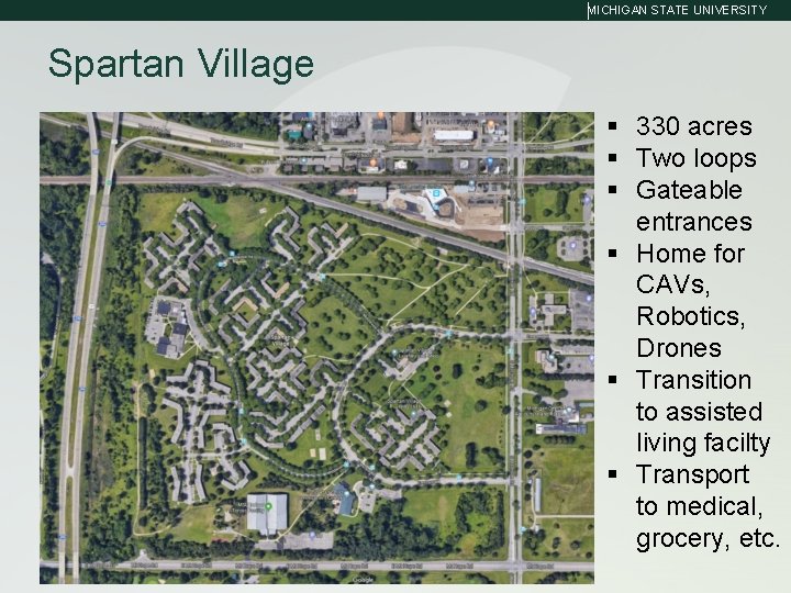 MICHIGAN STATE UNIVERSITY Spartan Village § 330 acres § Two loops § Gateable entrances