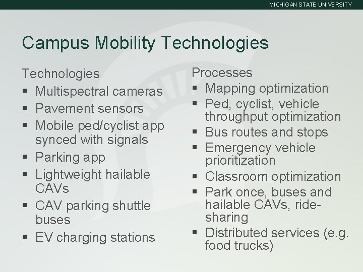 MICHIGAN STATE UNIVERSITY Campus Mobility Technologies § Multispectral cameras § Pavement sensors § Mobile