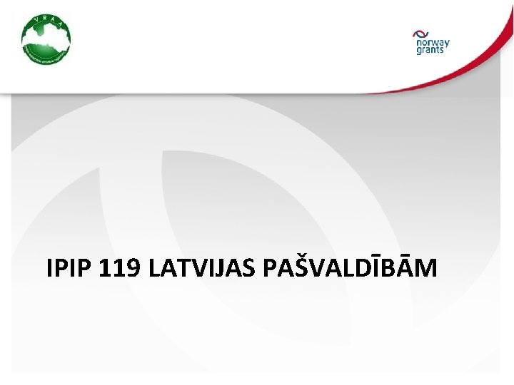 IPIP 119 LATVIJAS PAŠVALDĪBĀM 